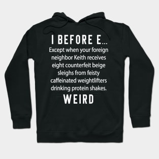 Fun English Teacher Gift - I Before E Weird Spelling Hoodie